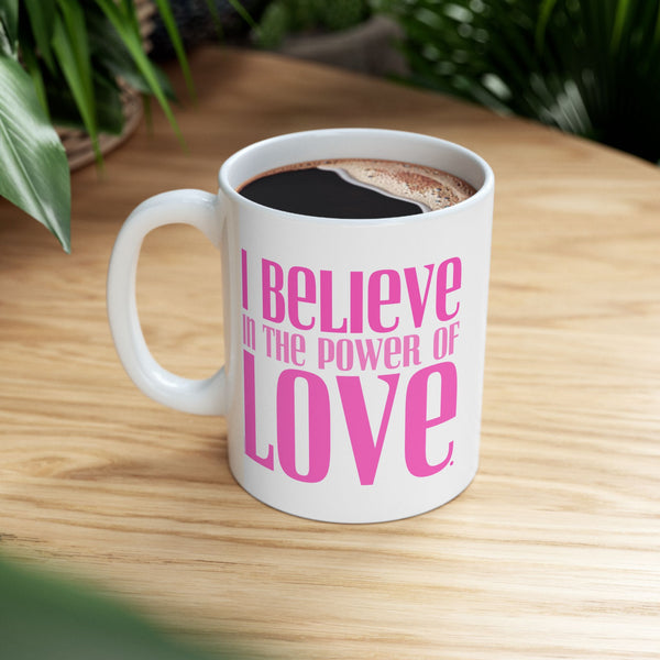 ♡ PINK "I BELIEVE in the power of LOVE" Inspirational Design :: Special Coffee Mug Collection :: 11oz