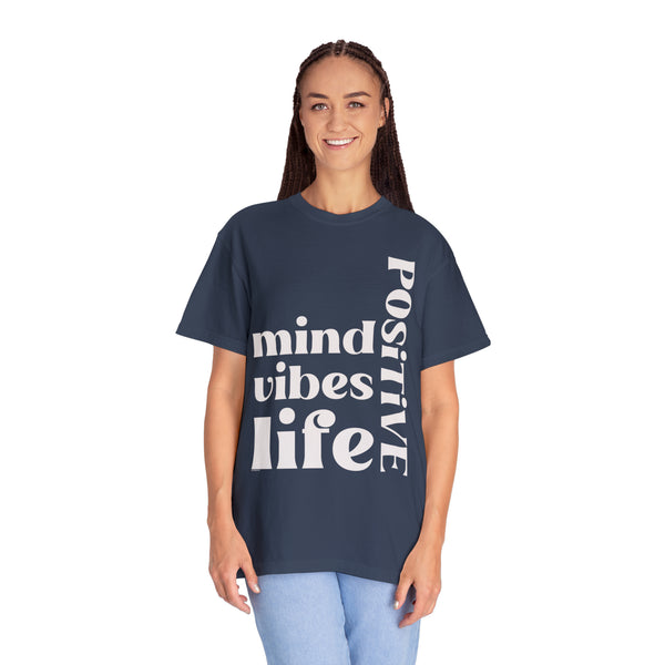 ♡ Positive Mind-Vibes-Life .: Unisex Garment Dyed 100% Cotton T-Shirts (Relaxed fit)