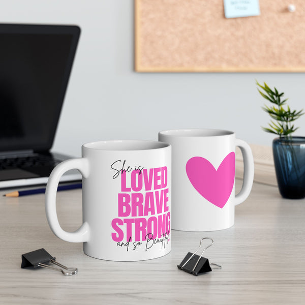 ♡ PINK "She is LOVED, BRAVE, STRONG and so BEAUTIFUL" Inspirational Design :: Special Coffee Mug Collection :: 11oz