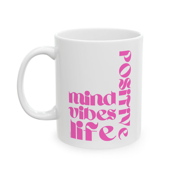 ♡ PINK "POSITIVE , Mind, Vibes, Life" Inspirational Design :: Special Coffee Mug Collection :: 11oz