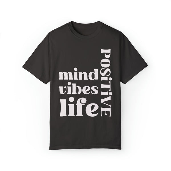 ♡ Positive Mind-Vibes-Life .: Unisex Garment Dyed 100% Cotton T-Shirts (Relaxed fit)