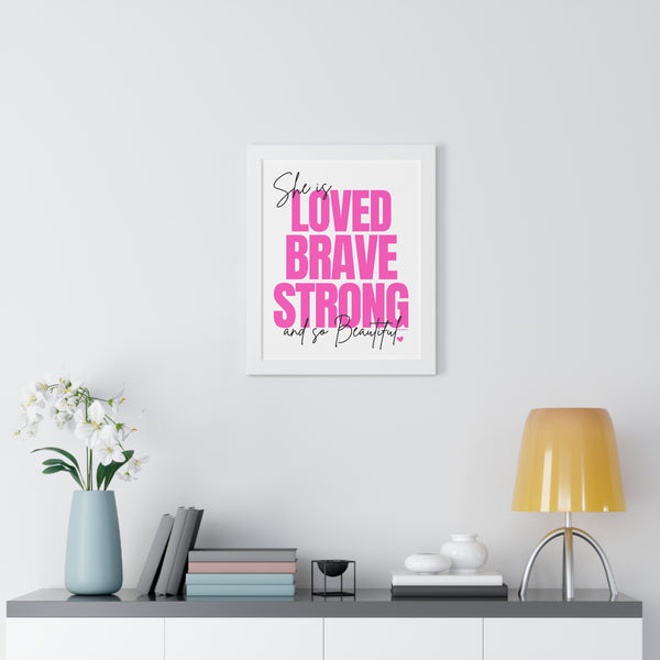 She is LOVED, BRAVE, STRONG and So BEautiful ♡ Inspirational Framed Poster Decoration