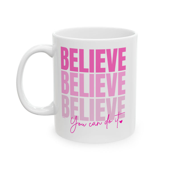 ♡ PINK "BELIEVE :: You can do it" Inspirational Design :: Special Coffee Mug Collection :: 11oz