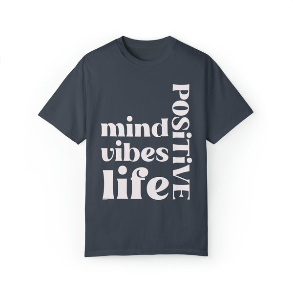 ♡ Positive Mind-Vibes-Life .: Unisex Garment Dyed 100% Cotton T-Shirts (Relaxed fit)