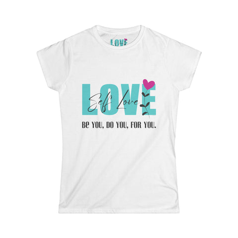 ♡ Self LOVE .: Be You, Do You, For You. .: Softstyle Tee (Semi-fitted)