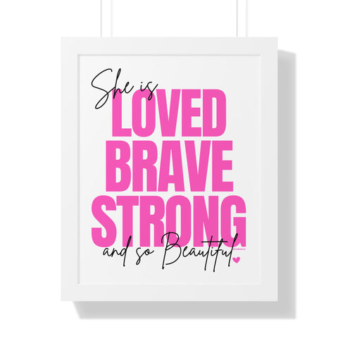 She is LOVED, BRAVE, STRONG and So BEautiful ♡ Inspirational Framed Poster Decoration