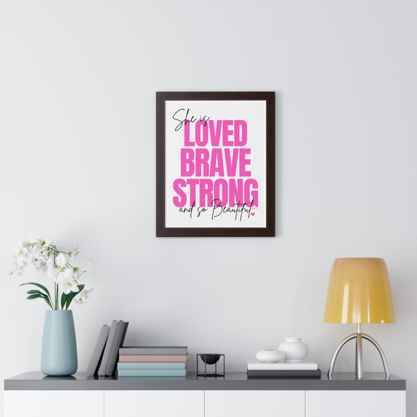 She is LOVED, BRAVE, STRONG and So BEautiful ♡ Inspirational Framed Poster Decoration