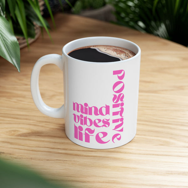 ♡ PINK "POSITIVE , Mind, Vibes, Life" Inspirational Design :: Special Coffee Mug Collection :: 11oz