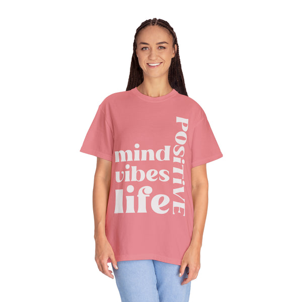 ♡ Positive Mind-Vibes-Life .: Unisex Garment Dyed 100% Cotton T-Shirts (Relaxed fit)