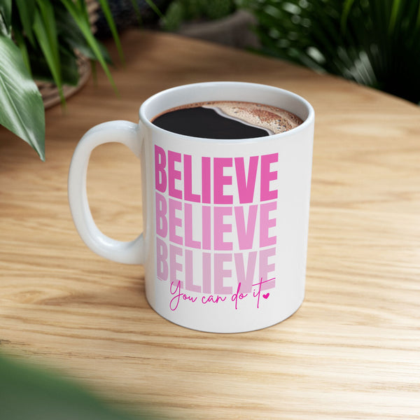 ♡ PINK "BELIEVE :: You can do it" Inspirational Design :: Special Coffee Mug Collection :: 11oz