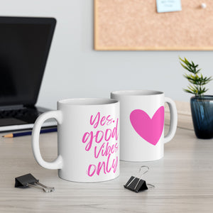 ♡ PINK "YES. Good Vibes Only" Inspirational Design :: Special Coffee Mug Collection :: 11oz