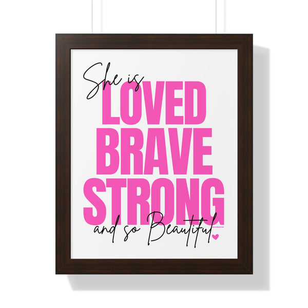 She is LOVED, BRAVE, STRONG and So BEautiful ♡ Inspirational Framed Poster Decoration