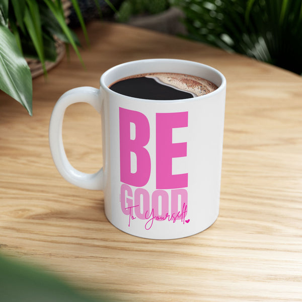 ♡ PINK "BE Good to Yourself" Inspirational Design :: Special Coffee Mug Collection :: 11oz