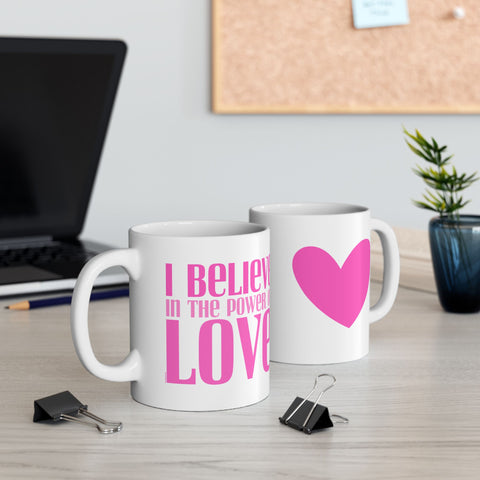 ♡ PINK "I BELIEVE in the power of LOVE" Inspirational Design :: Special Coffee Mug Collection :: 11oz