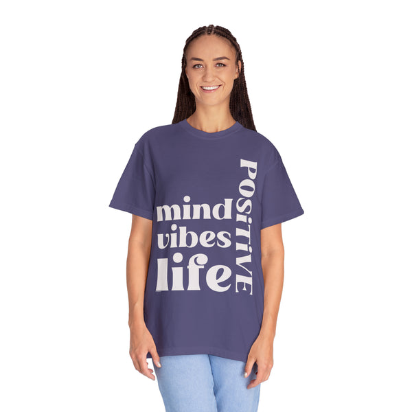 ♡ Positive Mind-Vibes-Life .: Unisex Garment Dyed 100% Cotton T-Shirts (Relaxed fit)