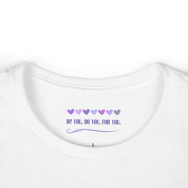 ♡ Self Love .: Be You, Do You, For You. .:  Softstyle Tee (Semi-fitted)