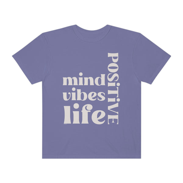 ♡ Positive Mind-Vibes-Life .: Unisex Garment Dyed 100% Cotton T-Shirts (Relaxed fit)