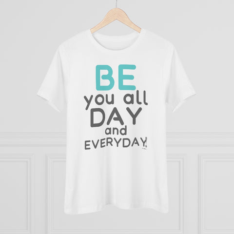 BE YOU all day and everyday :: Relaxed T-Shirt