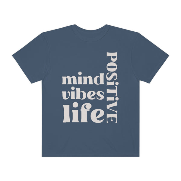 ♡ Positive Mind-Vibes-Life .: Unisex Garment Dyed 100% Cotton T-Shirts (Relaxed fit)