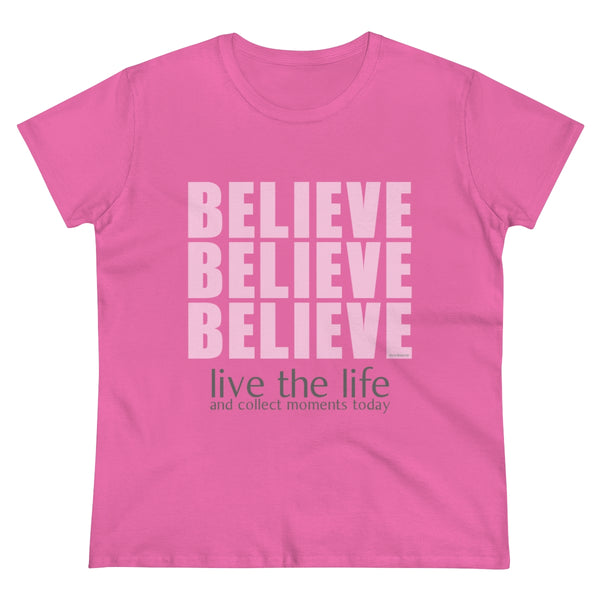 BELIEVE .: Women's Midweight 100% Cotton Tee (Semi-fitted)